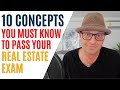 10 Concepts You MUST KNOW To Pass The Real Estate Exam