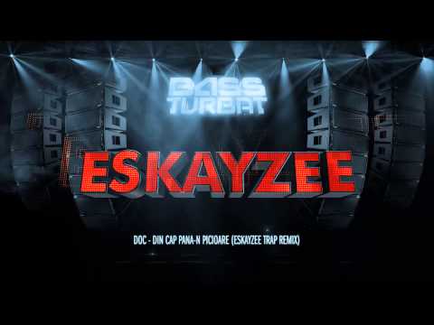 DOC - Din cap pana-n picioare (EsKayZee Trap Remix)