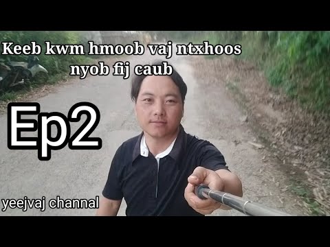 Keeb kwm caj ceg hmoob vaj nyob fij caub daim ob. Ep2
