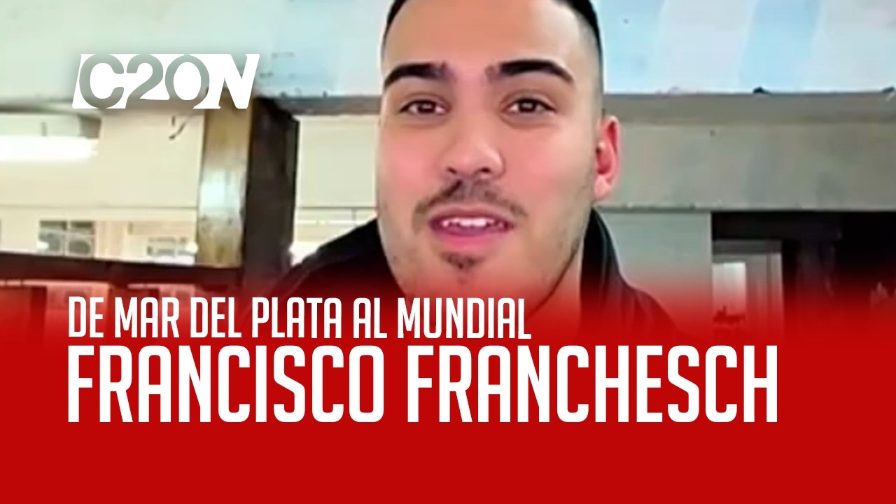 C20 Noticias | De Mar del Plata al Mundial - Francisco Franchesch