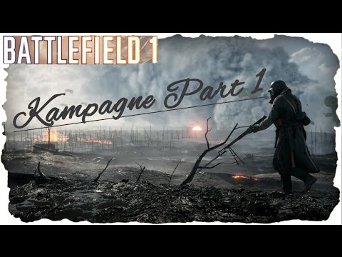 Let's play Battlefield 1 Singleplayer Kampagne Deutsch/German Part 1 - Stahlgewitter