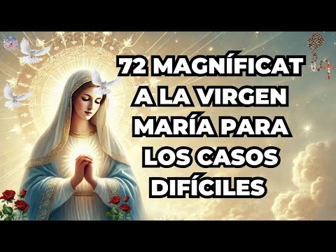 🌹🌹72 MAGNÍFICAT A LA VIRGEN MARÍA PARA LOS CASOS DIFÍCILES🌹🌹