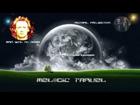 Melodic Travel (Man With No Name & Astral Projection Compiled By Space Noise)