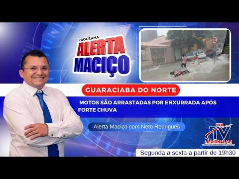 2ª Edição Alerta Maciço Guaraciaba do Norte: Motos são arrastadas por enxurrada após forte chuva.
