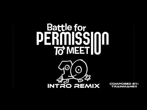 Battle For Permission to Meet 10 Intro (REMIX)