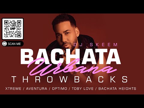 Bachata Urbana Throwbacks Mix  (Aventura, Optimo, Xtreme, Prince Royce, Toby Love) | DJ Skeem