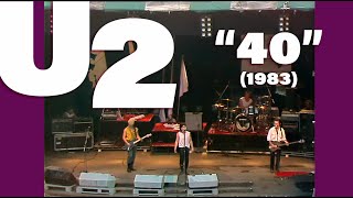 U2 • “40” • 1983 [Reelin' In The Years Archive]