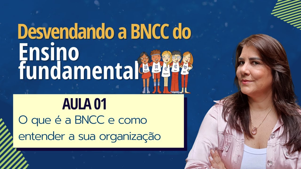 Aula 01 | O que é a BNCC e como entender a sua organização