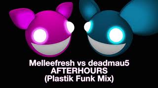 Melleefresh vs deadmau5 / Afterhours (Plastik Funk Mix)