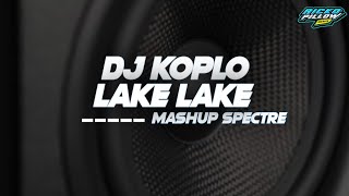 Download lagu DJ KOPLO LAKE LAKE x SPECTRHE | Style Pong Pong (Ricko Pillow Remix) mp3