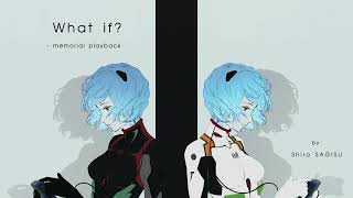 "What If? - memorial playback" by Shiro SAGISU ― Evangelion:3.0+1.0 Thrice Upon a Time