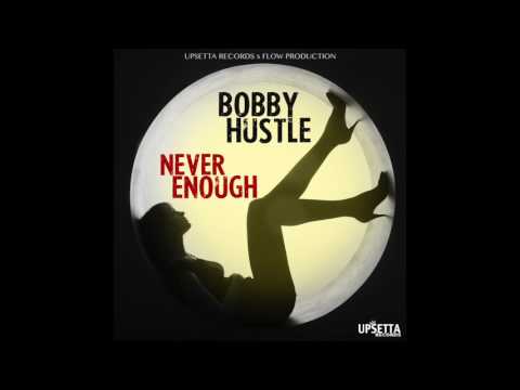 Bobby Hustle: Never Enough (Lion Pride Riddim)