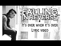 Falling In Reverse It's Over When It's Over Lyric Video