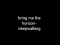 bring me the horizon - sleepwalking 
