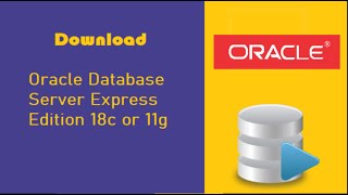 Download the oracle database server 18c/11g express edition
