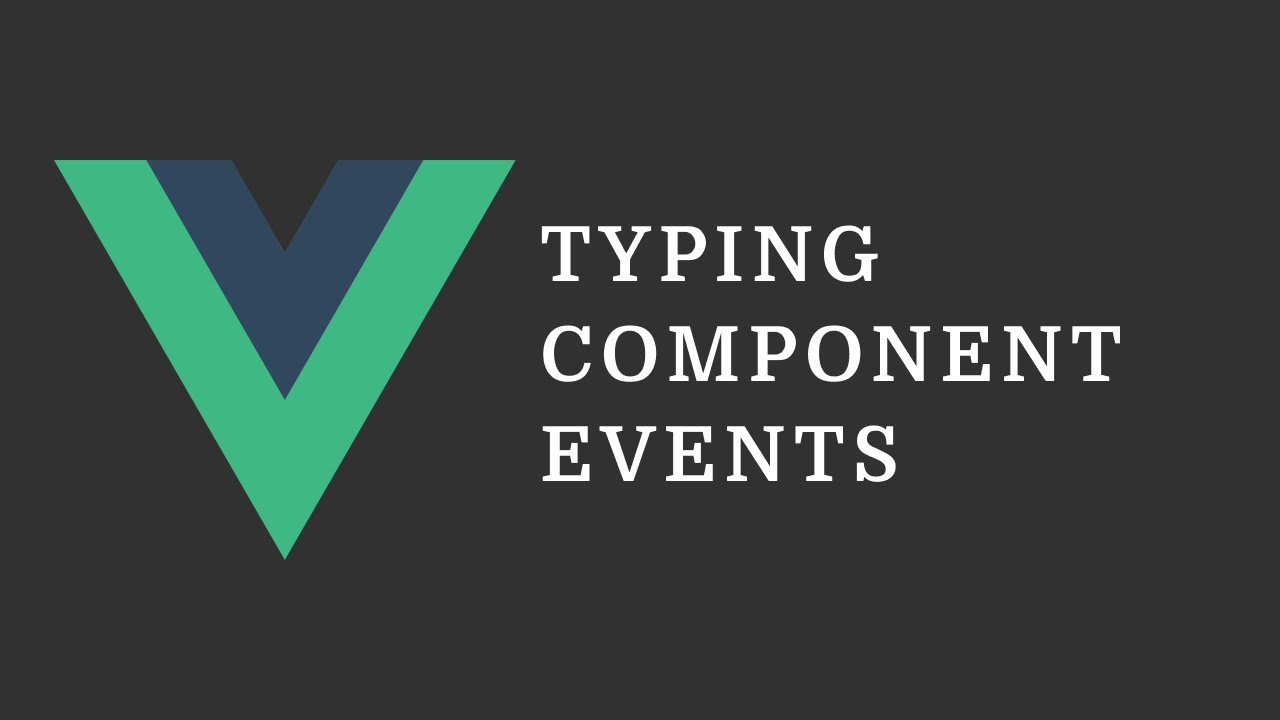 Vue Tip: Typing Component Events