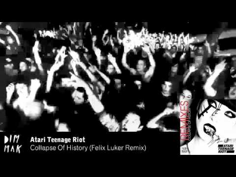 Atari Teenage Riot - Collapse Of History (Felix Luker Remix)