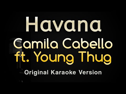 Havana - Camila Cabello Ft. Young Thug (Karaoke Songs With Lyrics - Original Key)