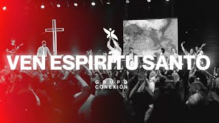 Ven Espíritu Santo (Grupo Barak) | Grupo Conexión