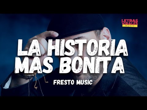 Fresto Music -La Historia Más Bonita (Letra/Lyrics)
