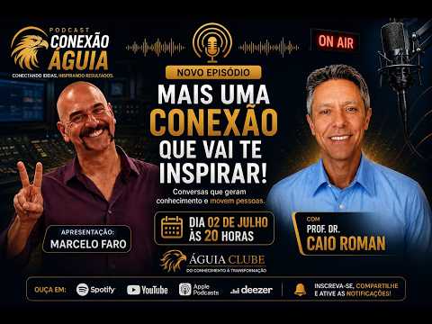 CONEXÃO ÁGUIA - MARCELO FARO RECEBE O PROF. DR. CAIO ROMAN