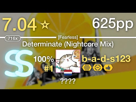 7.04⭐b-a-d-s123 | VA - Determinate (Nightcore Mix) [Fearless] +HDDTPF #1 625pp SS