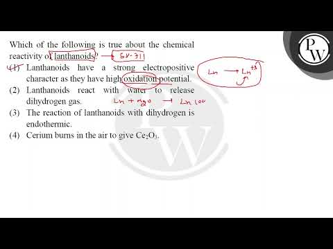 Which of the following is true about the chemical reactivity of lanthanoids?....