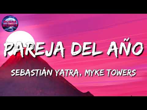 Sebastián Yatra, Myke Towers – Pareja del Año (Letras\Lyrics)