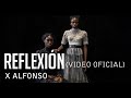 X Alfonso_Reflexión (Video Oficial)