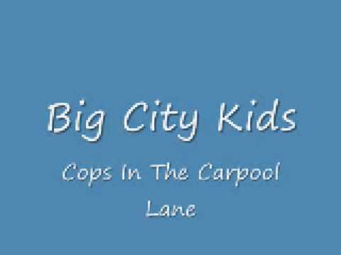 Big City Kids - Cops in the Carpool Lane