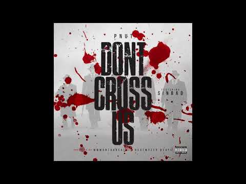 PNut x Sinbad - Dont Cross Us (Prod. By MMMonthabeat x HeatmyzerBeats)
