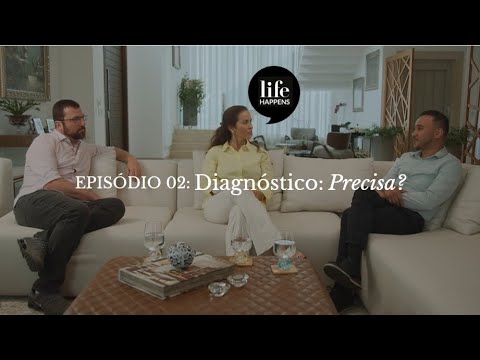 #02 Life Happens: Diagnóstico - precisa? ♾️