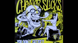 Cheater Slicks - You Don´t Satisfy