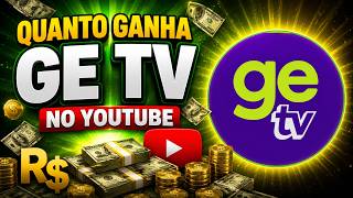 QUANTO GANHA O CANAL DA GE TV ? | GANHOS EM REAIS 2026