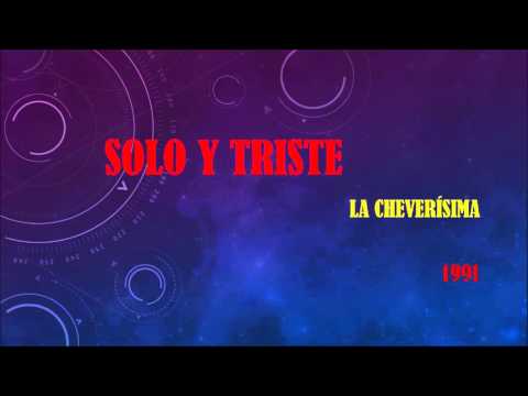 SOLO Y TRISTE    La Cheverísima   de Mauricio Rodríguez    1991