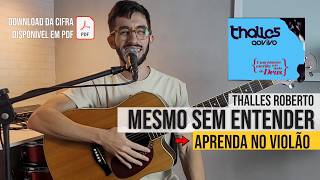 Mesmo Sem Entender - Aula de Violão - Thalles Roberto