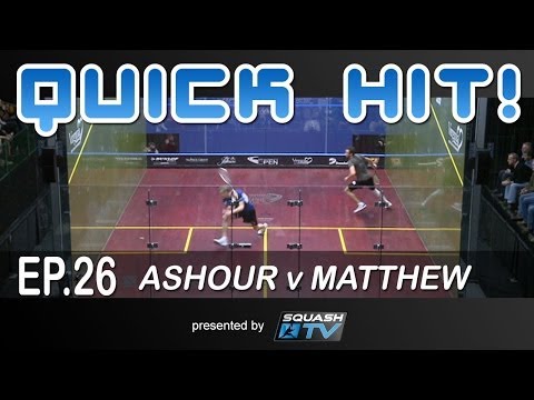 Squash : Quick Hit! Ep.26 - Ashour v Matthew