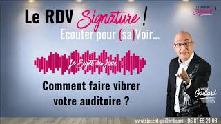 Vignette de LE RDV SIGNATURE #12 - Comment faire vibrer votre auditoire ?