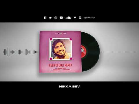 HEER DI DOLI REMIX | THE REMIX SESSIONS | NIKKA SEV