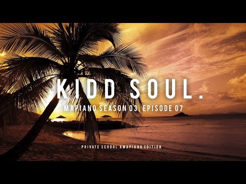 Kidd Soul - 'Mapiano Season 3, Episode 7 |  Private School Amapiano | Jay Sax | Mick Man | Babalwa M
