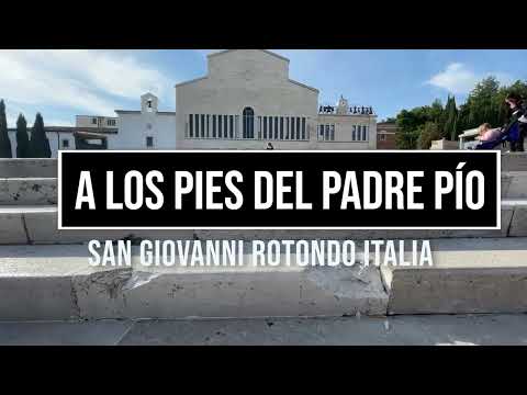 La Vida del Padre Pío un recorrido en San Geovani Rotondo Italia