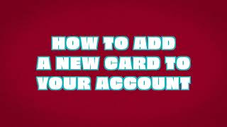 How to Add a NEW Card to Your Account