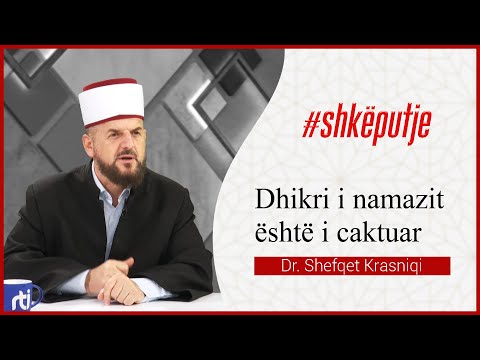 Dhikri i namazit është i caktuar - SHKËPUTJE - Dr. Shefqet Krasniqi