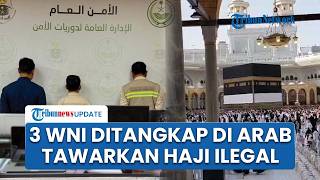 3 WNI Ditangkap di Arab Saudi, Diduga Tawarkan Haji Ilegal, KJRI Jeddah Bantu Kawal Proses Hukum