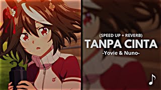 Download lagu Tanpa Cinta - Yovie & Nuno (Speed Up   Reverb) mp3