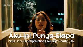 Download lagu Dee – Aku Ini Punya Siapa (Soul-Jazz Reinterpretation | January Christy) mp3 Download lagu Dee – Aku Ini Punya Siapa (Soul-Jazz Reinterpretation | January Christy) mp3
