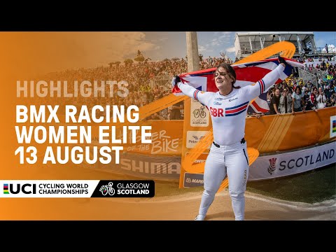 Women Elite BMX Racing Highlights - 2023 UCI Cycling World Championships