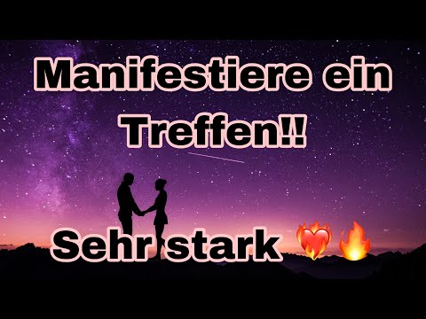 Treffen manifestieren!!!! *EXTREM STARK* Meditation