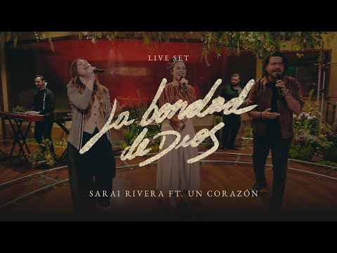 La Bondad de Dios (Live Set) Sarai Rivera feat. Un Corazón I Video Oficial