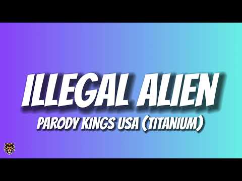 Parody Kings USA - Illegal Alien (Titanium Parody)